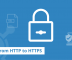 A Step-By-Step Guide To Migrate Your Site To HTTPS