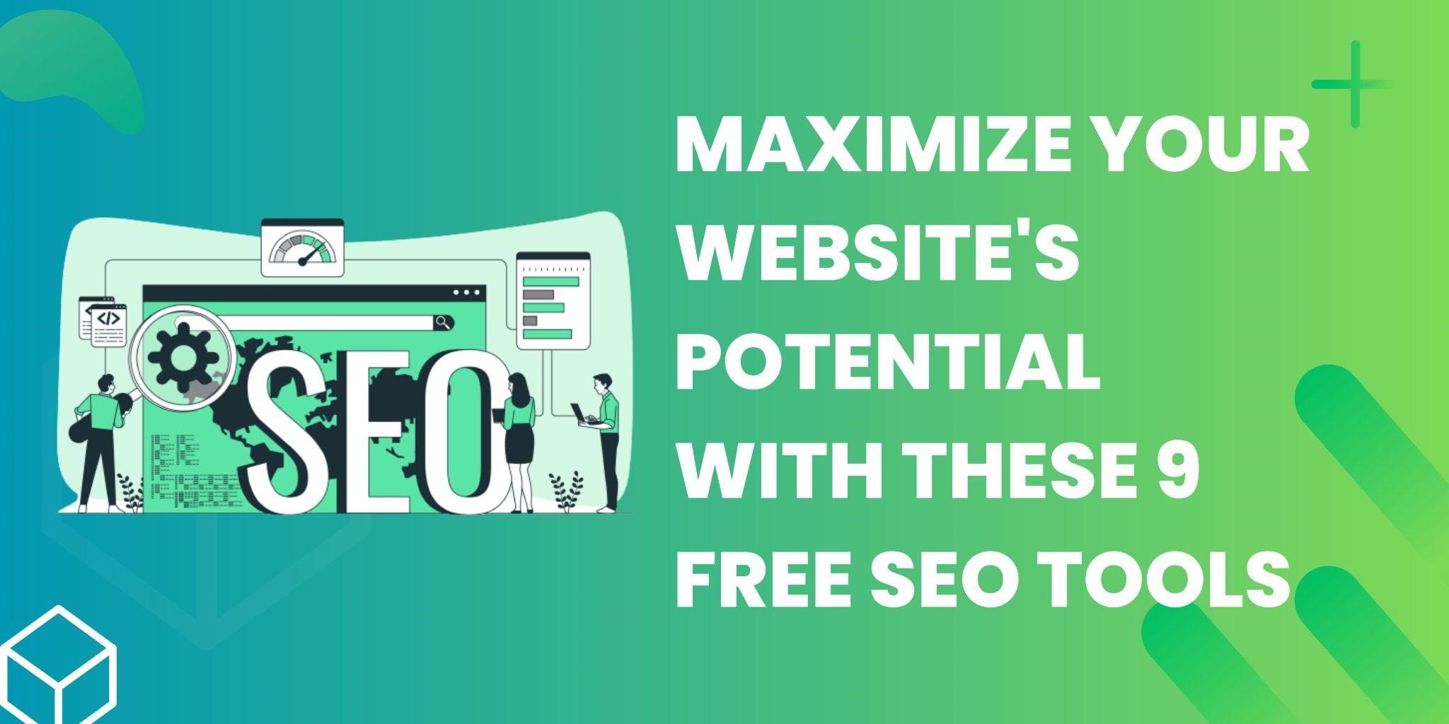 Maximize Your Website's Potential with These 9 Free SEO Tools