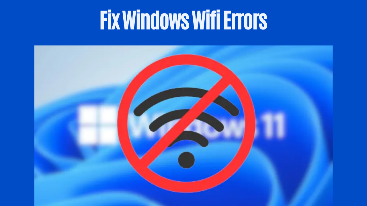 Fix Usual WiFi Errors in Windows